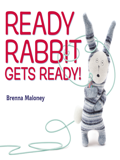 Title details for Ready Rabbit Gets Ready! by Brenna Maloney - Wait list